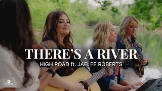 “There’s a River” - High Road ft. Jaelee Roberts (Official Music Video)