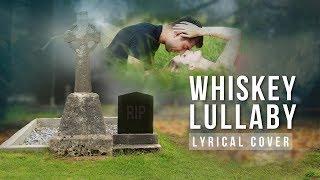 Whiskey Lullaby | Lyrical Cover | Dorjee Sherpa | Smriti Shukla |