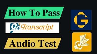 HOW TO PASS GOTRANSCRIPT AUDIO TEST | Gotranscript Audio Test| Gotranscript | Earn with tech