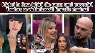 Război în Casa Iubirii din cauza unei provocări!‍️Teodora se victimizează!Empatie maxima!