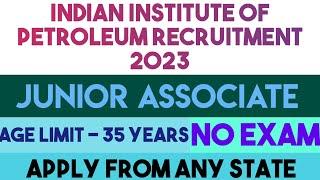 Indian Institute of Petroleum Vacancy 2023|Project Associate IIP Vacancy|IIP Vacancy 2023