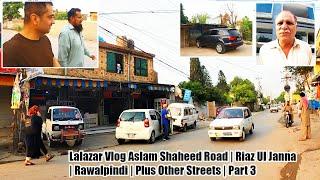 Lalazar Vlog Aslam Shaheed Road | Riaz Ul Janna | Rawalpindi | Plus Other Streets | Part 3