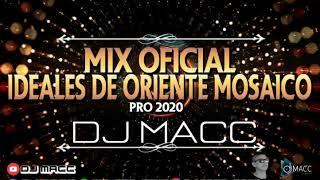 Mix Oficial Ideales De Oriente Pro 2020 Dj Macc