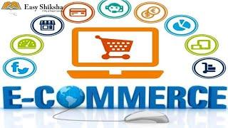 E-Commerce Tutorial | Types, Framework,  | Online Bsuiness | EasyShiksha TV