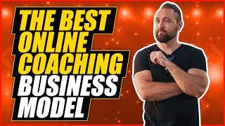 The Best Online Coaching Business Models (pick one)