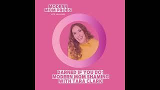 Darned If You Do: Modern Mom Shaming with Tara Clark