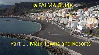 LA PALMA Guide. Part 1 : Main Towns and Resorts