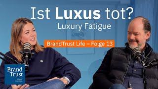 Ist Luxus tot? Luxury Fatigue - Klaus-Dieter Koch und Shalina Schroeter in BrandTrust Life