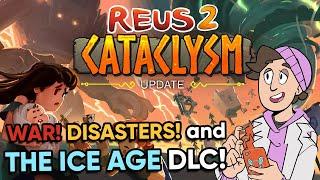 ICE AGE DLC! CATACLYSM UPDATE! MEGAFAUNA! DISASTERS AND COMBAT! SO MUCH NEW STUFF!!! - Reus 2