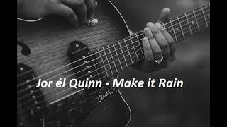 Jor él Quinn - Make it Rain