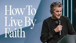 How to Live By Faith | Jentezen Franklin