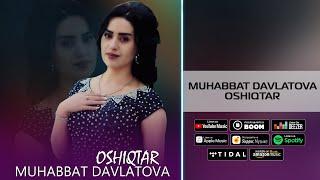 Мухаббат Давлатова - Ошиктар 2021 | Muhabbat Davlatova - Oshiqtar 2021