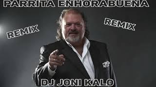 Parrita Enhorabuena Remix Flamenco Dj Joni Kalo