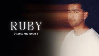 Ruby (Slowed And Reverb) Jass Manak | From Late Night Talks | @Editxtarun