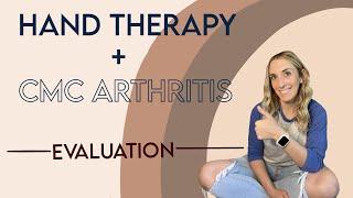 Hand Therapists Guide to CMC OA PART I - EVALUATION