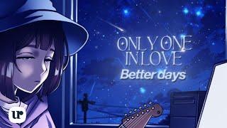 Better Days - Only One In Love (Official Lyric Video)