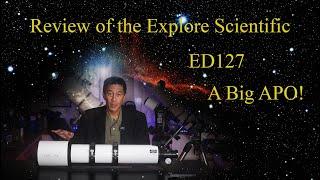 Review of the Explore Scientific ED127 - A big apo and a big bargain!