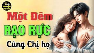 Truyện Thầm Kín "Một Đêm Rạo Rực Cùng Chị Họ" Nghe truyện đêm khuya ngủ cực ngon!