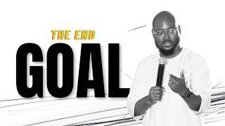 THE END GOAL / Pastor Adeolu Adefarasin