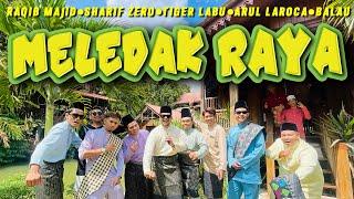 MELEDAK RAYA - Raqib Majid, Sharif Zero, Arul Laroca, Tiger Labu, Balau (Official MV) HD 4K