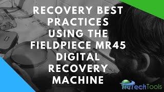 Recovery Best Practices w/ The Fieldpiece MR45 Digital Recovery Machine