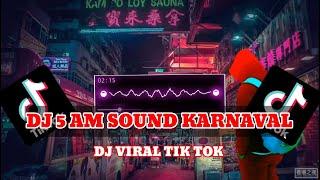 DJ 5 AM SOUND KARNAVAL VIRAL TIK TOK