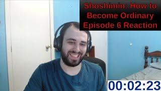 Shoshimin: How to Become Ordinary Episode 6 Reaction