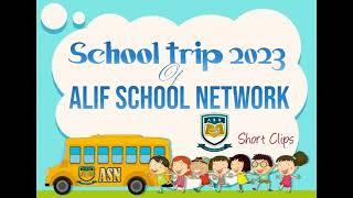 School Trip 2023 of Alif School Network