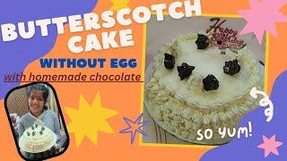 How to make BUTTERSCOTCH Cake at home|| eggless and tasty|| With homemade chocolates