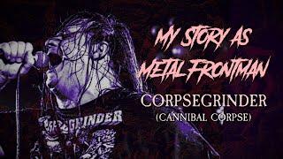 My Story As Metal Frontman: George "Corpsegrinder" Fisher (Cannibal Corpse)