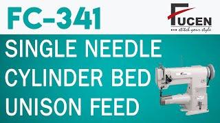 FC -341 | Single needle | Cylinder Bed | Unison Feed | Fucen Sewing machine  | Single needle machine