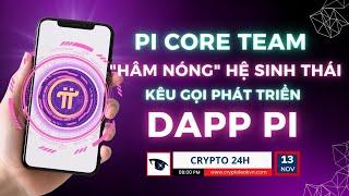 [Crypto 24h] - Pi Core Team "Hâm Nóng" Hệ Sinh Thái - Kêu Gọi Phát Triển Dapp Pi