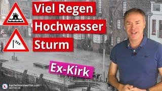 Es geht los! Ex-Kirk bringt ergiebigen Regen, Hochwasser und Sturm!