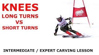 Carving and KNEES - Long vs Short turns