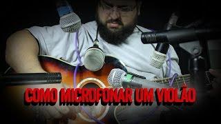 Como microfonar um violão (Feat. Thiago Lima)