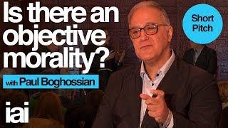 Is There an Objective Morality? | Paul Boghossian