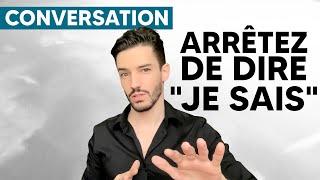 Améliorez votre vocabulaire : Arrêtez de dire "JE SAIS" !