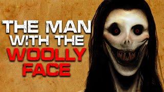 "The Man with the Woolly Face" Creepypasta | Scary Stories from The Internet