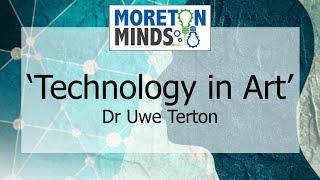 Moreton Minds: Technology in Art