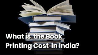 How Much Does It REALLY Cost to Print Your Book in India? Book Printing Cost in India