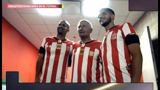 Especial Dinastias Familiares en El Futbol - Planeta Gol 2021