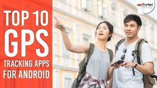 Top 10 GPS Tracking Apps for Android & iOS