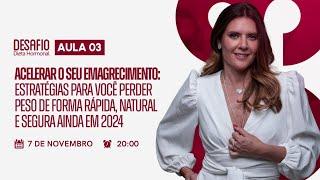 Aula 3 | ACELERANDO O SEU EMAGRECIMENTO | Desafio Dieta Hormonal