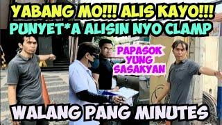 YABANG MO!!! NAKAHARANG KAYO!!! PUNYET*A MY KASAMA AKO!!!WALANG PANG MINUTES MTPB CLAMPING OPERATION