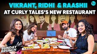 Sunday Brunch With Vikrant Massey, Riddhi Dogra & Raashii Khanna X Kamiya Jani | Ep148 | Curly Tales