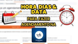 SAIBA A HORA E OS DIA PARA AGENDAMENTO NA VFS GLOBAL