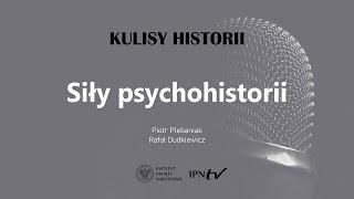 SIŁY PSYCHOHISTORII – cykl Kulisy historii odc. 87