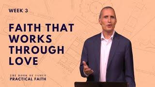 Faith That Works Through Love | Practical Faith | Jason Gaboury