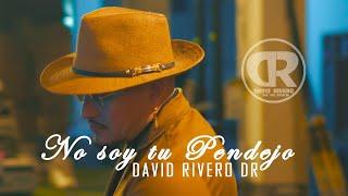 DAVID RIVERO DR - NO SOY TU PENDEJO (OFICIAL VIDEO)