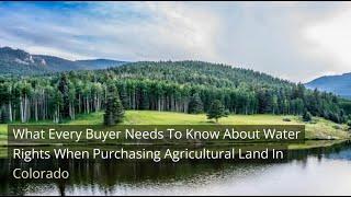 What Every Buyer Needs to Know About Water Rights When Purchasing Agricultural Land in Colorado